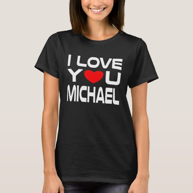 Camiseta I Love Michael Red Heart to say Honey I love you (Anverso)