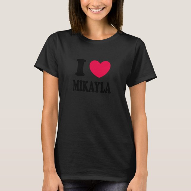 Camiseta I Love Mikayla (Anverso)