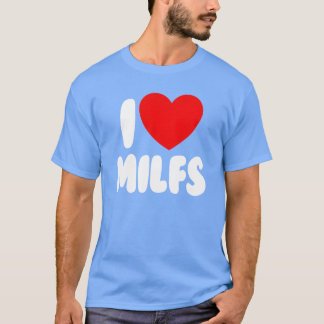Camiseta I Love MILFS Red Heart Love Hot Moms I Love MILFS