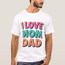 Camiseta I Love Mom Dad Printed Men's Basic T-Shirt