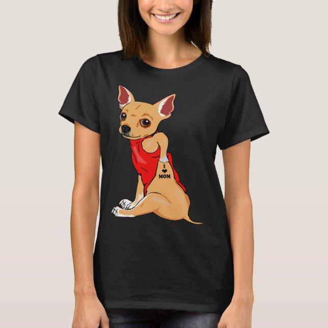 Camiseta I Love Mom Tattoo Chihuahua Dog  Women Chihuahua M (Anverso)