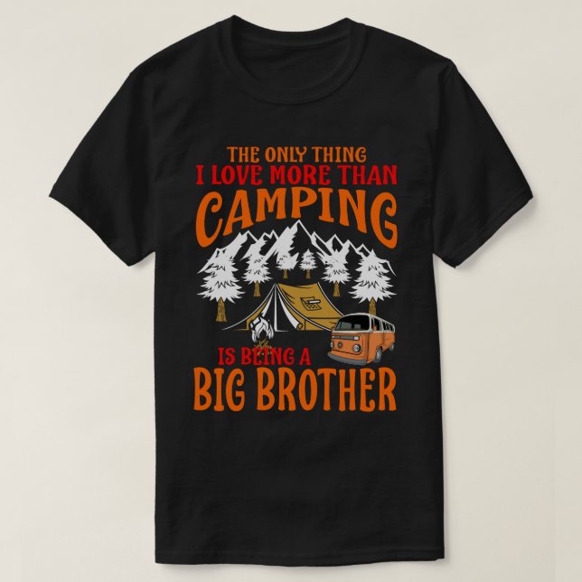 Camiseta I Love More Than Camping Is Being A BIG BROTHER (Diseño del anverso)