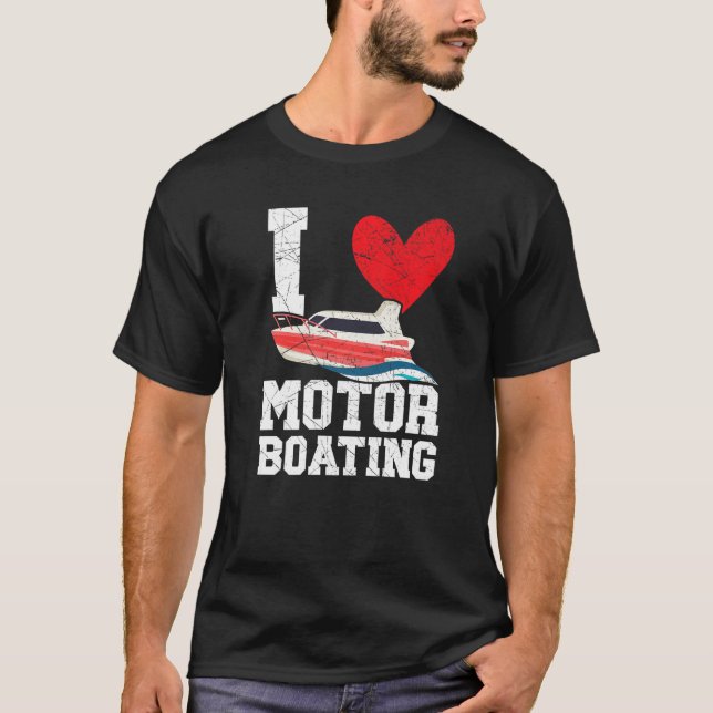 Camiseta I Love Motor Boating Motorboat Speedboat Boater Bo (Anverso)