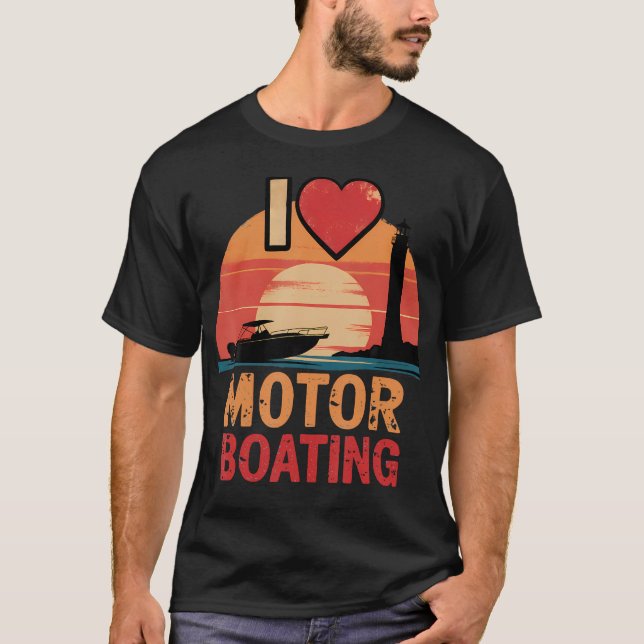 Camiseta I Love Motor Boating Perfect For Motor Boat Lovers (Anverso)