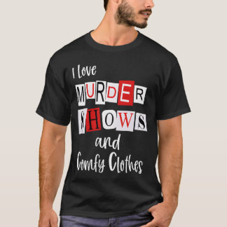 Camiseta I Love Murder Shows And Comfy Murderinorue Crime f