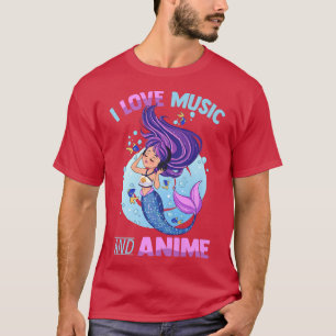 Camiseta I Love Music And Anime - Kawaii Mermaid Manga Otak