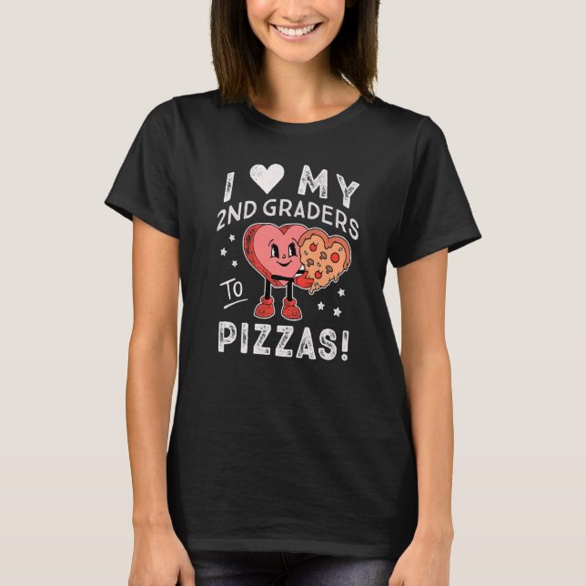 Camiseta I Love My 2nd Graders to Pizzas Teacher Second Gra (Anverso)