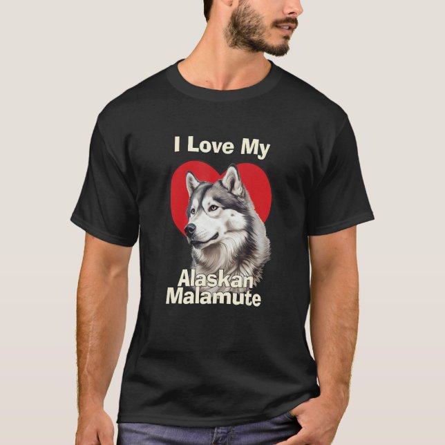 Camiseta I Love My Alaskan Malamute Puppy Dog (Anverso)