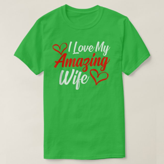 Camiseta I love my amazing wife present for lovers  (Diseño del anverso)
