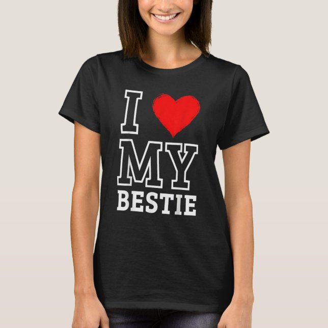 Camiseta I Love My Bestie BestFriend Forever Love Heart (Anverso)