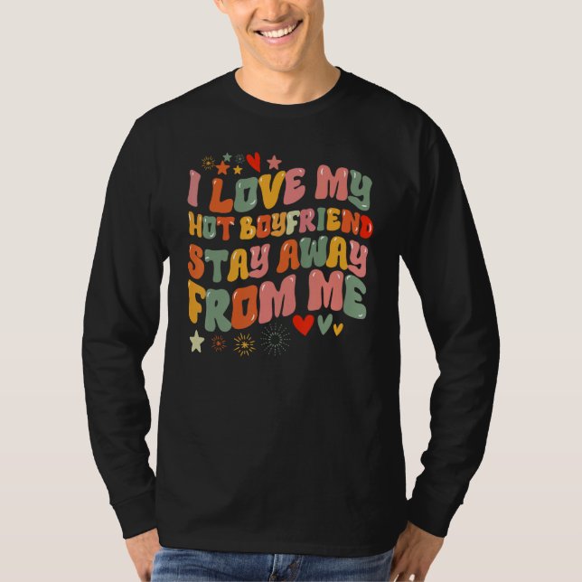 Camiseta I love my boyfriend  Stay Away From Me (Anverso)