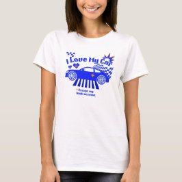 Camiseta I Love My Car Except My Bank Account Funny Phrase