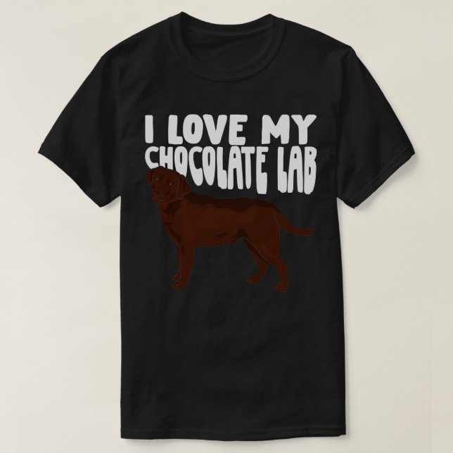 Camiseta I Love My Chocolate Lab Labrador Dog Lover Gift  (Diseño del anverso)