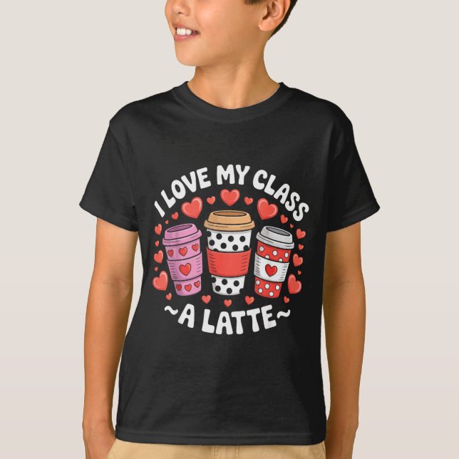 Camiseta I Love My Cl A Latte Funny Valentines Day Teacher  (Anverso)