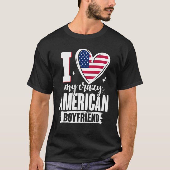 Camiseta I Love My Crazy American Boyfriend Cute USA Flag H (Anverso)