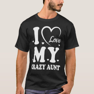 Camiseta I Love My Crazy Aunt Love Niece Auntie Best Auntie