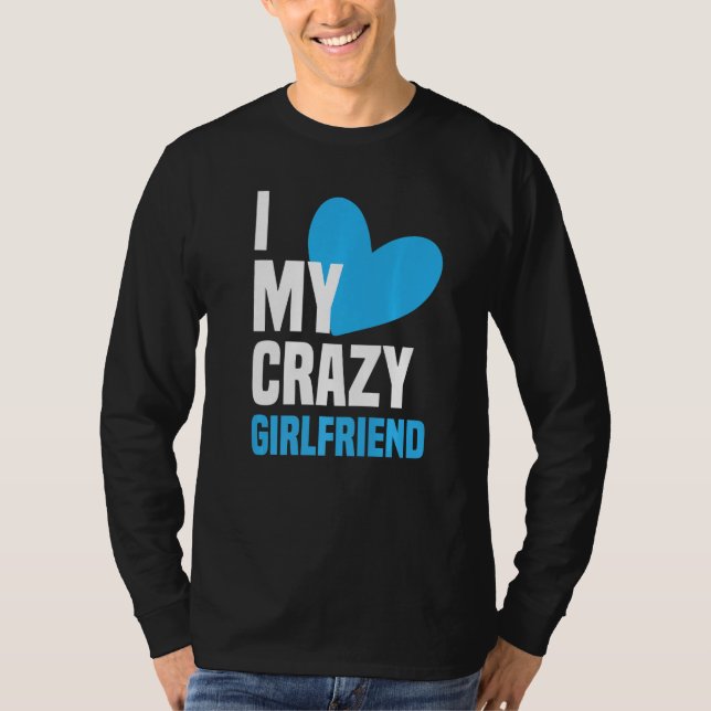 Camiseta I Love My Crazy Girlfriend  I Heart My Girlfriend  (Anverso)