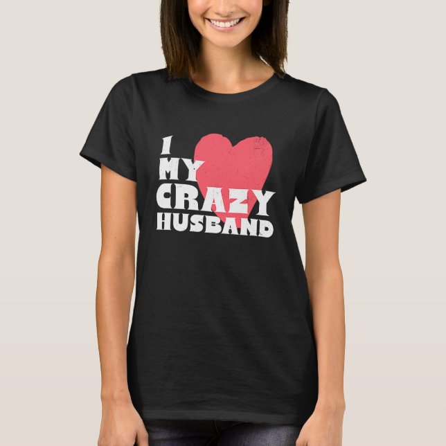 Camiseta I Love my Crazy Husband Couple Married Spouse Groo (Anverso)
