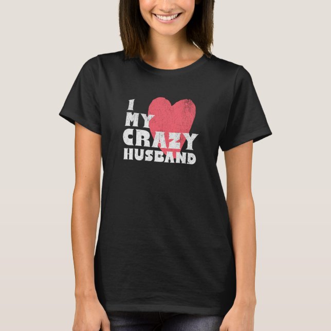 Camiseta I Love my Crazy Husband Couple Married Spouse Groo (Anverso)