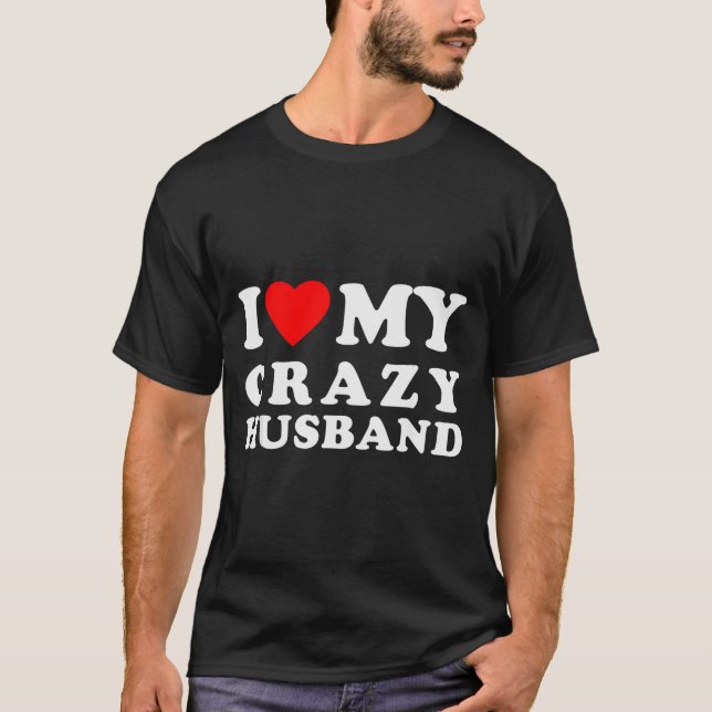 Camiseta I Love My Crazy Husband I Heart My Crazy Husband  (Anverso)
