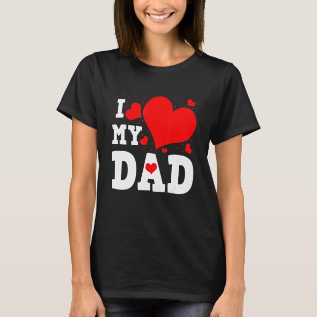 Camiseta I Love My Dad Valentines Day Family Matching Group (Anverso)