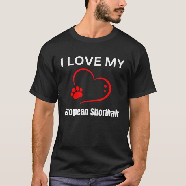 Camiseta I love my european shorthair breed cat Cat (Anverso)