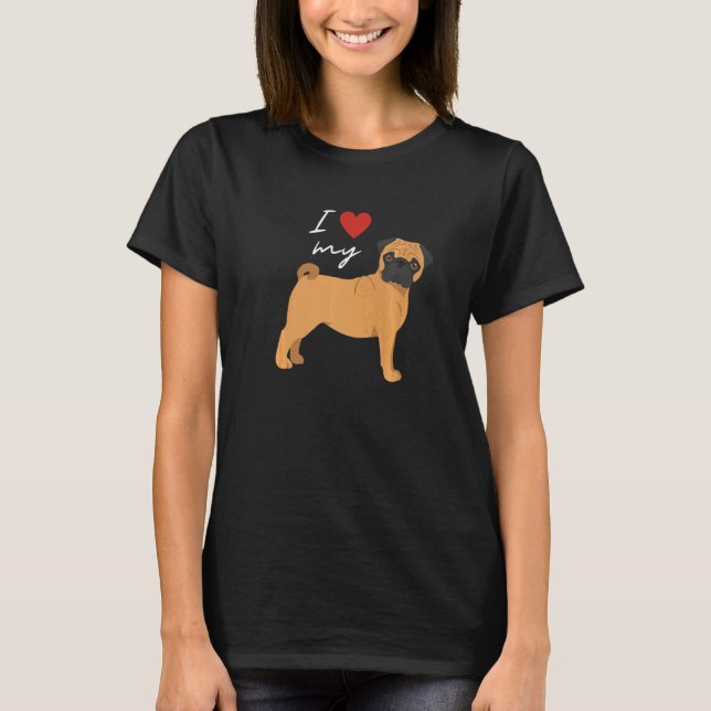 Camiseta I Love My Fawn Pug Dog (Anverso)