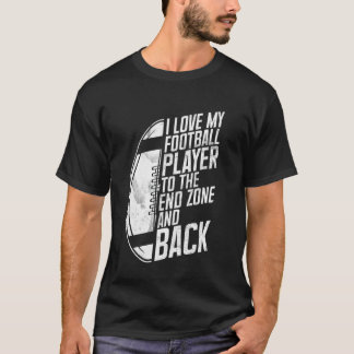 Camiseta I Love My Football Player to the End Zone and Back