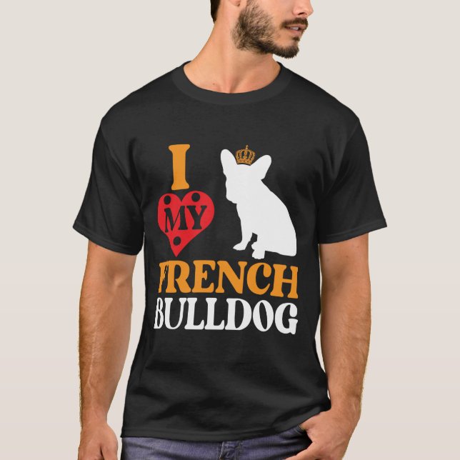 Camiseta I Love My French Bulldog – Königlicher Begleiter (Anverso)