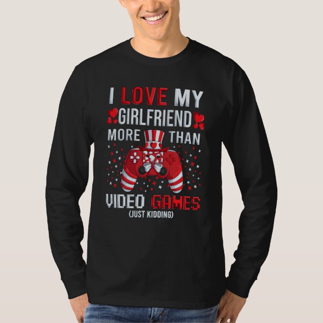 Camiseta I Love My Girlfriend More Than Video Games Kidding (Anverso)