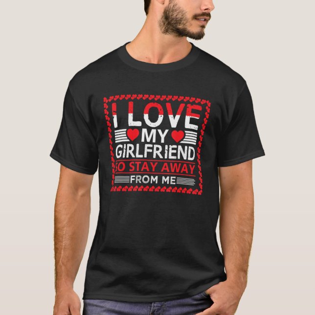 Camiseta I Love My Girlfriend So Stay Away From Me (Anverso)