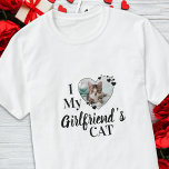 Camiseta I Love My Girlfriend's Cat Personalized Photo<br><div class="desc">Who do you really love? Your girlfriend or her cat! Give the perfect gift to your boyfriend this valentines day with this funny cat lover shirt ! A must have for every cat lover, cat mom and cat dad ! A fun twist on I Love My Girlfriend, this shirt quote...</div>