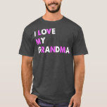 Camiseta I Love My Grandma Mom Mama Mothers Day Tees T-Shir<br><div class="desc">I Love My Grandma Mom Mama Mothers Day Tees T-Shirt .</div>