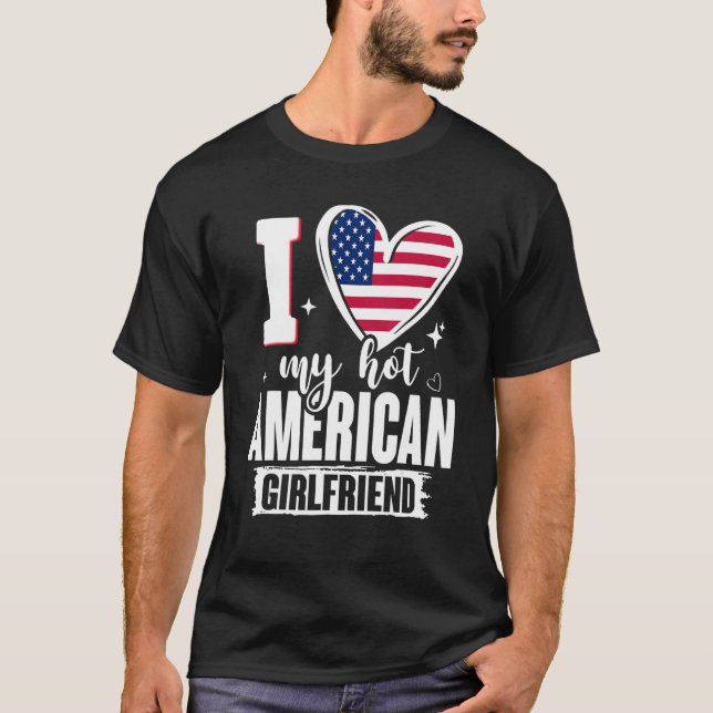 Camiseta I Love My Hot American Girlfriend Cute USA Flag He (Anverso)