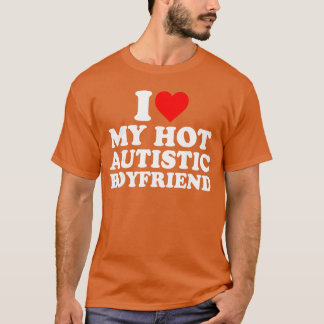Camiseta I Love My Hot Autistic Boyfriend Heart My Autism B
