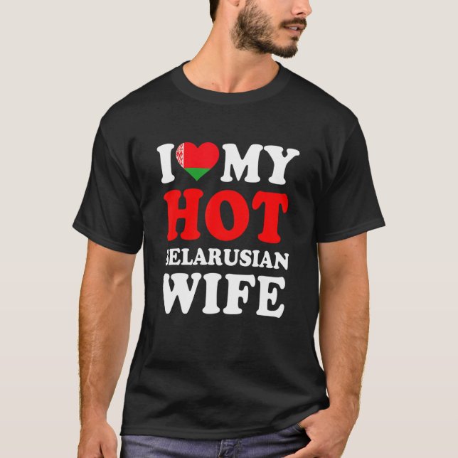 Camiseta I love My Hot Belarusian Wife Funny Husband Gift (Anverso)
