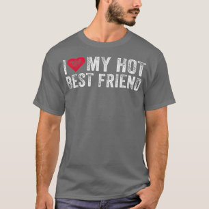 Camiseta I Love My Hot Best Friend Sarcastic Funny Vintage 