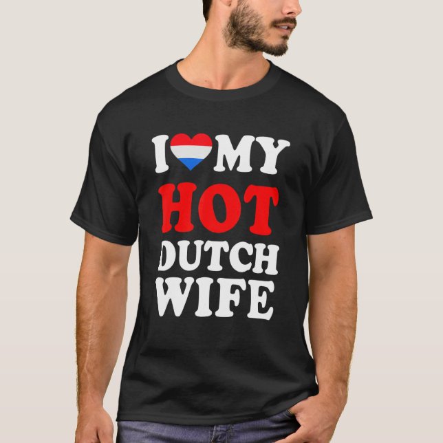 Camiseta I love My Hot Dutch Wife Funny Husband Gift (Anverso)