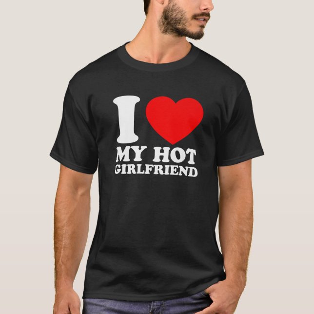 Camiseta I Love My Hot Girlfriend I Love My Girlfriend (Anverso)