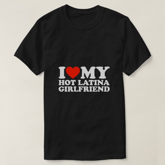 Camiseta I Love My Hot Girlfriend I Love My Hot Latina Girl (Diseño del anverso)