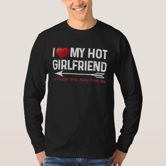 Camiseta I Love My Hot Girlfriend So Please Stay Away From  (Anverso)