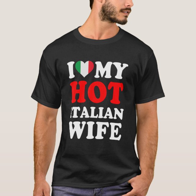Camiseta I love My Hot Italian Wife Funny Husband Gift (Anverso)