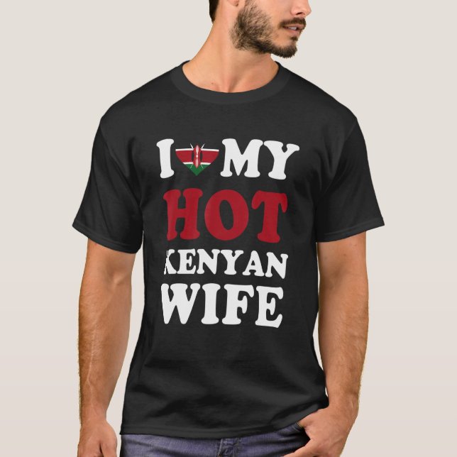 Camiseta I love My Hot Kenyan Wife Funny Husband Gift (Anverso)