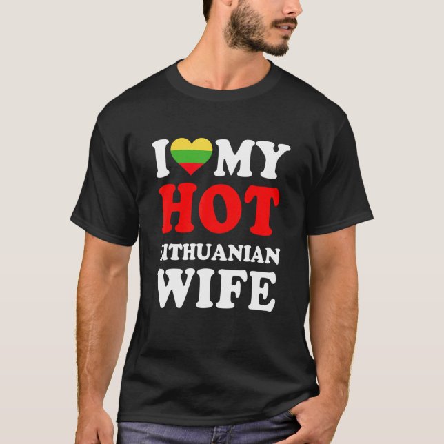 Camiseta I love My Hot Lithuanian Wife Funny Husband Gift (Anverso)