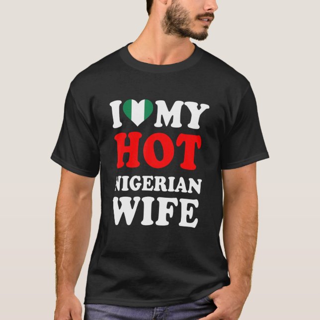 Camiseta I love My Hot Nigerian Wife Funny Husband Gift (Anverso)