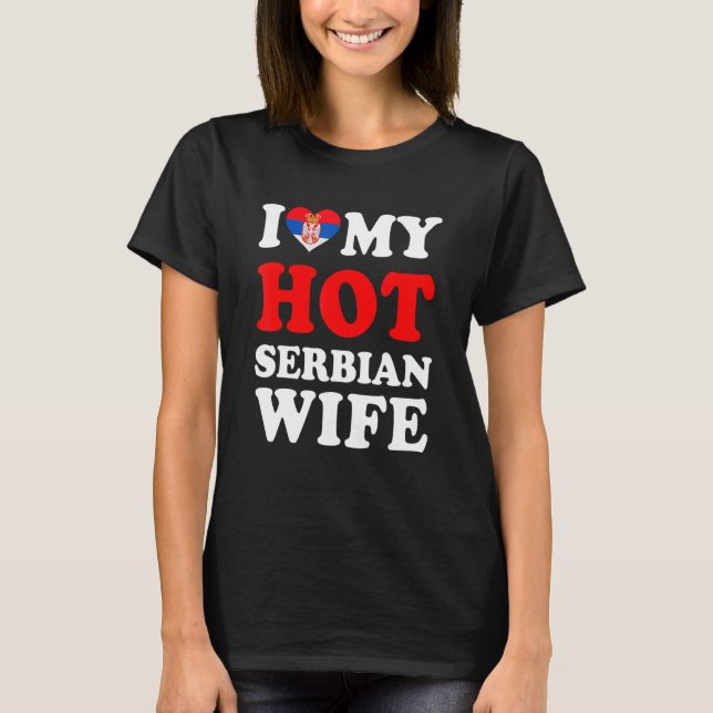 Camiseta I love My Hot Serbian Wife Funny Husband Gift (Anverso)