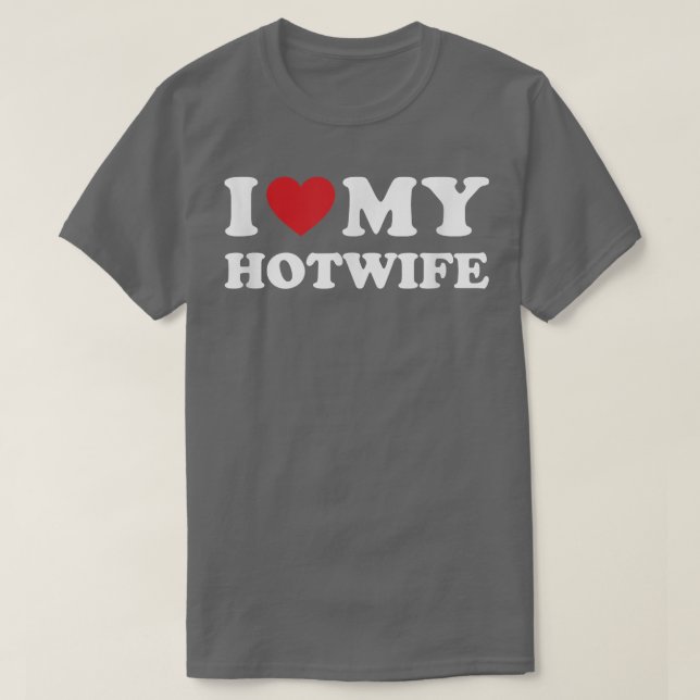 Camiseta I Love My Hotwife - Hot Wife Cuckold Lifestyle Shi (Diseño del anverso)