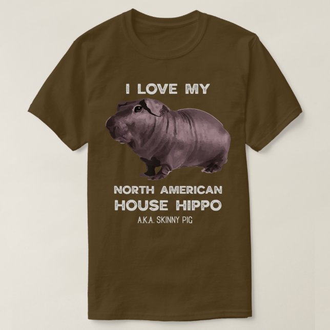 Camiseta I love my House Hippo Skinny Pig Owners  (Diseño del anverso)