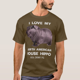 Camiseta I love my House Hippo Skinny Pig Owners