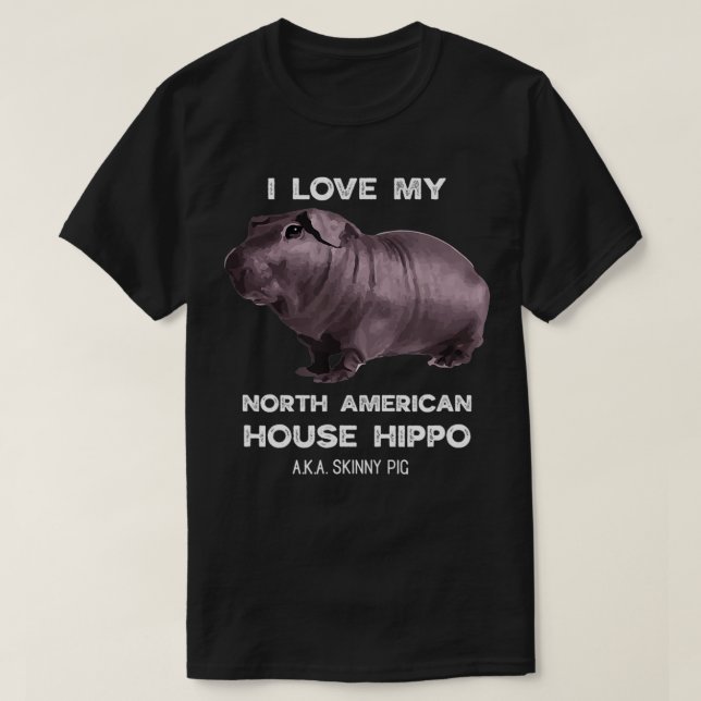 Camiseta I love my House Hippo Skinny Pig Owners  (Diseño del anverso)